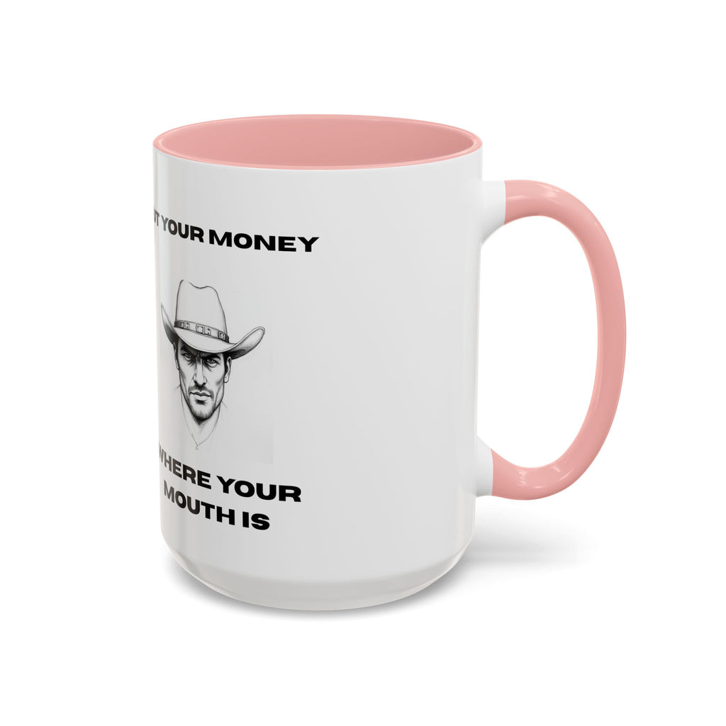 Accent Coffee Mug — "Put Your Money Where Your Mouth Is" Cowboy Graphic