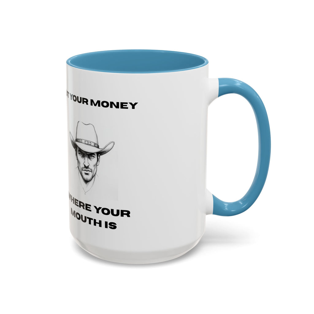 Accent Coffee Mug — "Put Your Money Where Your Mouth Is" Cowboy Graphic