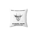 "Put your money where your mouth is" Square Pillow