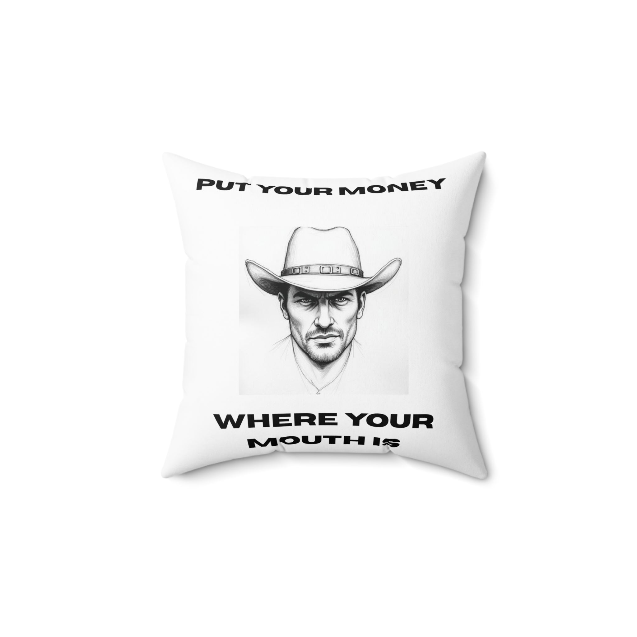 "Put your money where your mouth is" Square Pillow