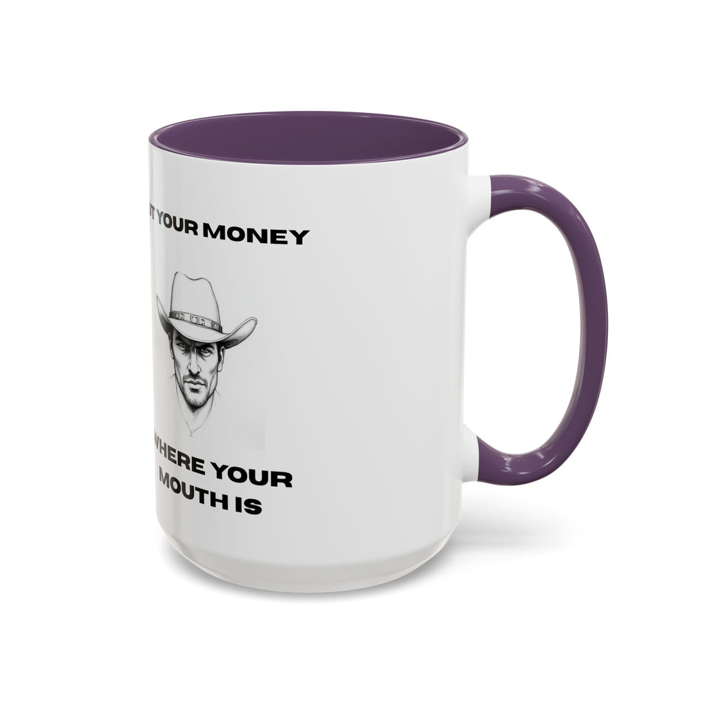 Accent Coffee Mug — "Put Your Money Where Your Mouth Is" Cowboy Graphic