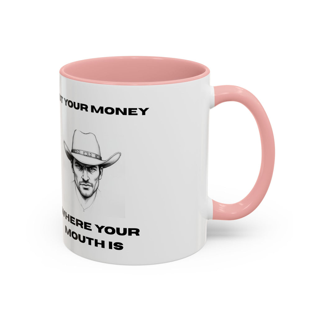 Accent Coffee Mug — "Put Your Money Where Your Mouth Is" Cowboy Graphic