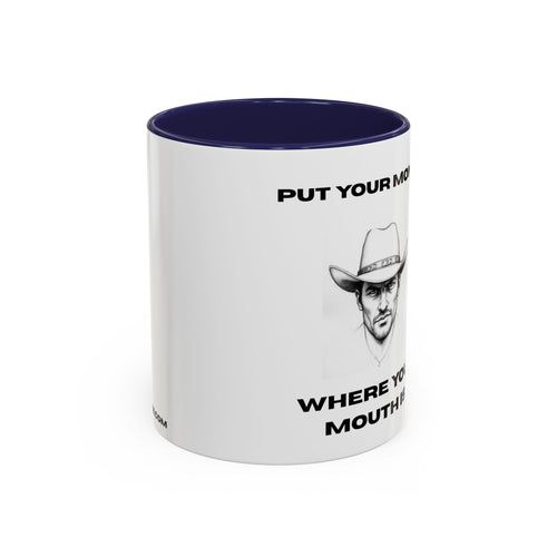 Accent Coffee Mug — "Put Your Money Where Your Mouth Is" Cowboy Graphic