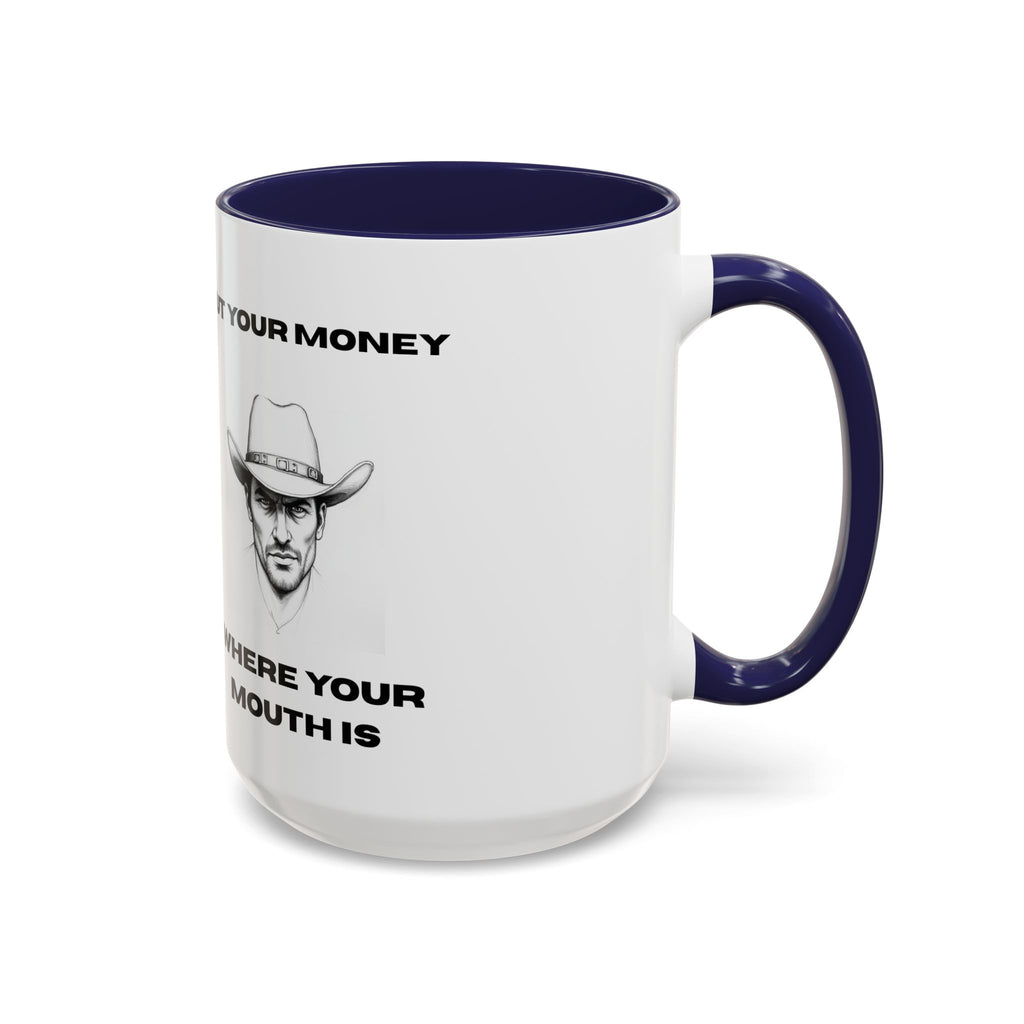 Accent Coffee Mug — "Put Your Money Where Your Mouth Is" Cowboy Graphic