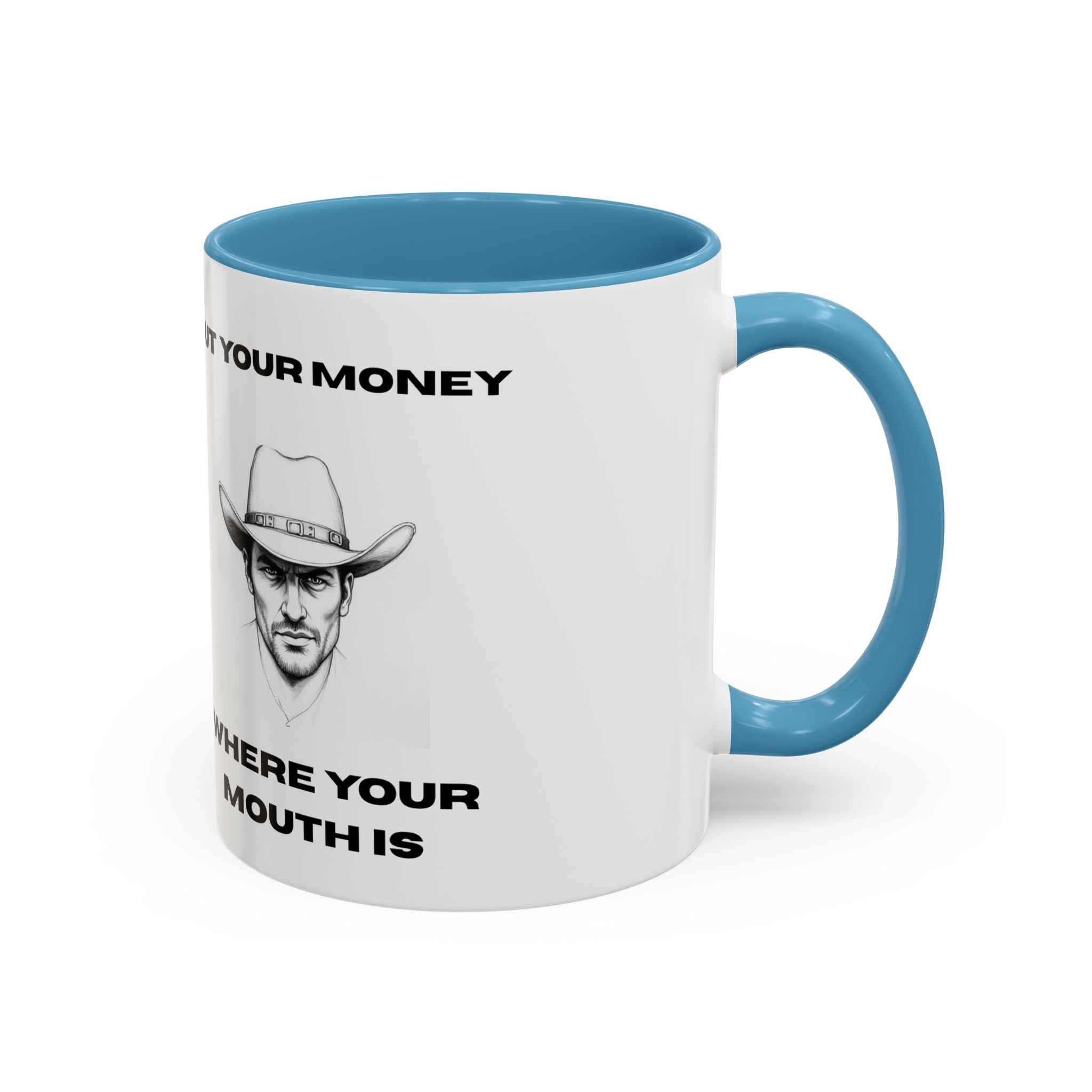Accent Coffee Mug — "Put Your Money Where Your Mouth Is" Cowboy Graphic