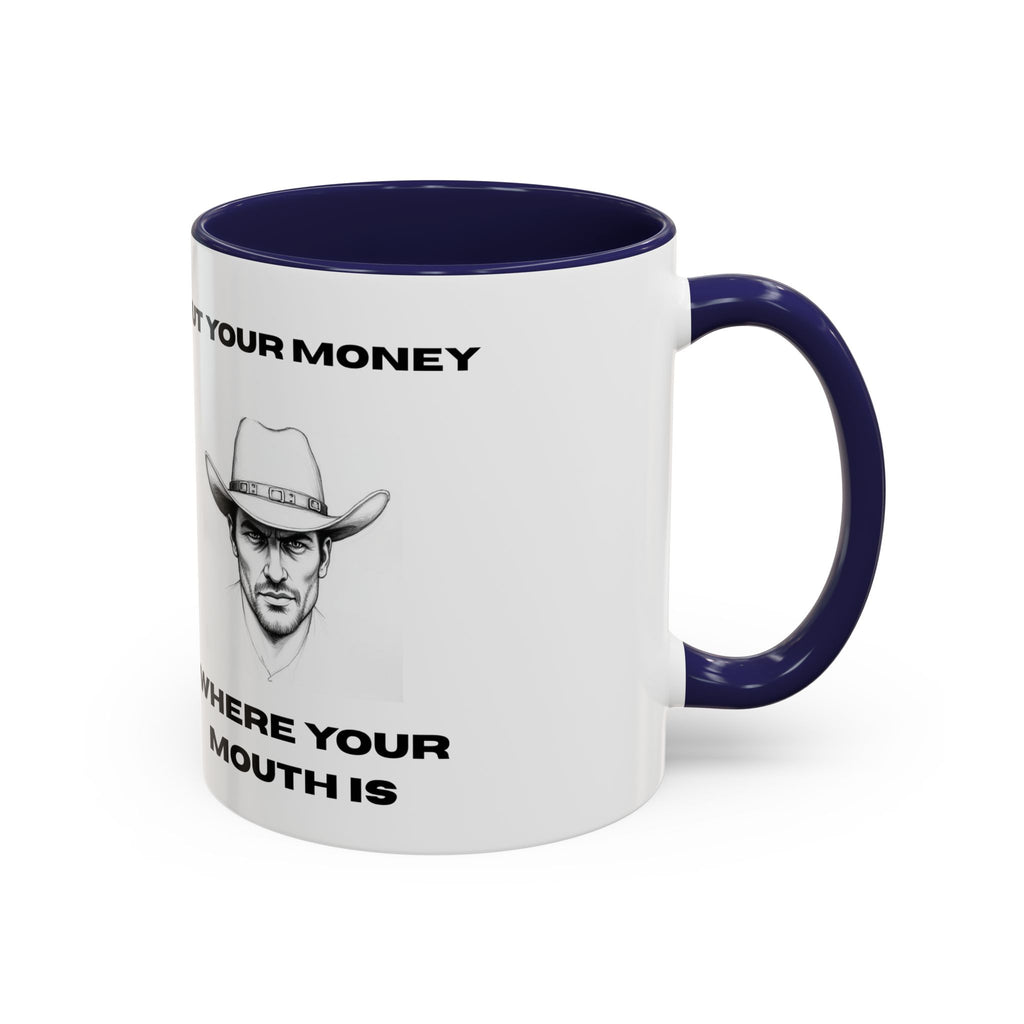 Accent Coffee Mug — "Put Your Money Where Your Mouth Is" Cowboy Graphic