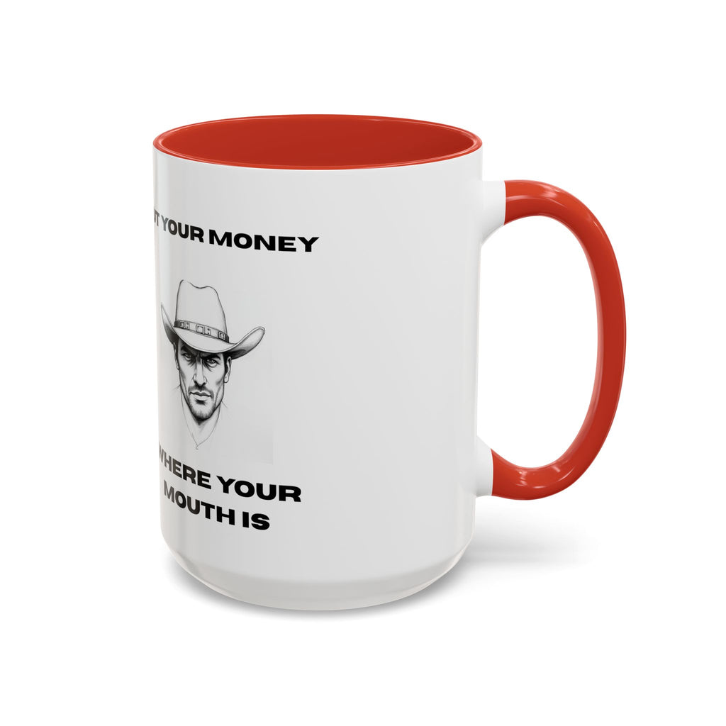 Accent Coffee Mug — "Put Your Money Where Your Mouth Is" Cowboy Graphic