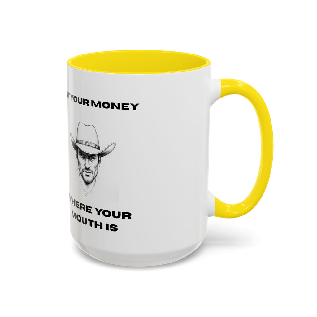 Accent Coffee Mug — "Put Your Money Where Your Mouth Is" Cowboy Graphic