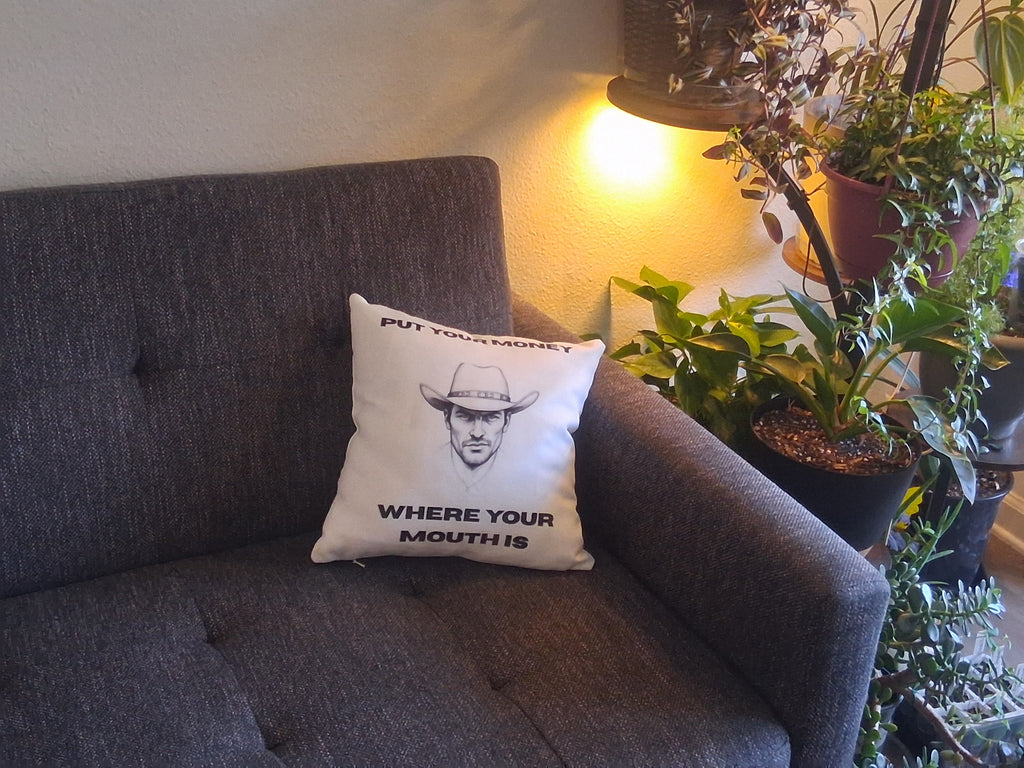 "Put your money where your mouth is" Square Pillow